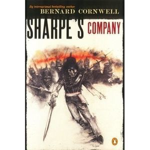Sharpe's Company: Richard Sharpe and the Siege of Badajoz, January to April 1812